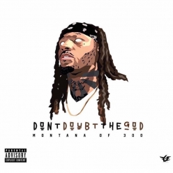 Montana Of 300 - Dont Doubt the God